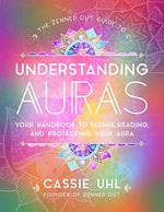 GUIDE TO UNDERSTANDING AURAS (ZENNED OUT (HC) by CASSIE UHL