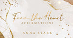 FROM THE HEART AFFIRMATIONS by Anna Stark