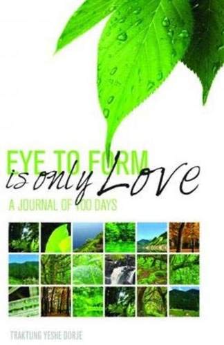 EYE TO FORM IS ONLY LOVE by Traktung YESHE DORJE