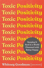 Toxic Positivity by Whitney GOODMAN